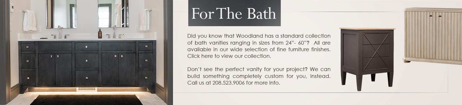Contemporary to transitional standard or Custom Bathroom Vanities by Woodland furniture in Idaho Falls Idaho. Made in the USA